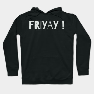 Friyay friday Hoodie